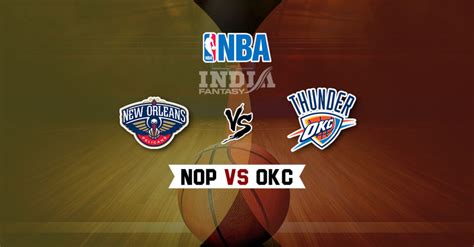 okc vs nop|pelicans vs okc.